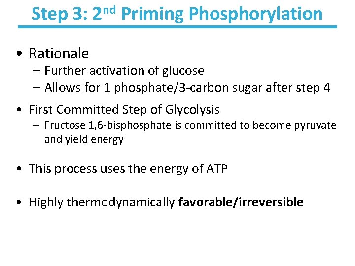 Step 3: 2 nd Priming Phosphorylation • Rationale – Further activation of glucose –