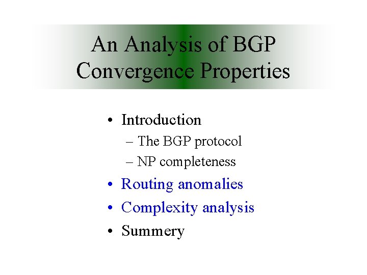 An Analysis of BGP Convergence Properties • Introduction – The BGP protocol – NP