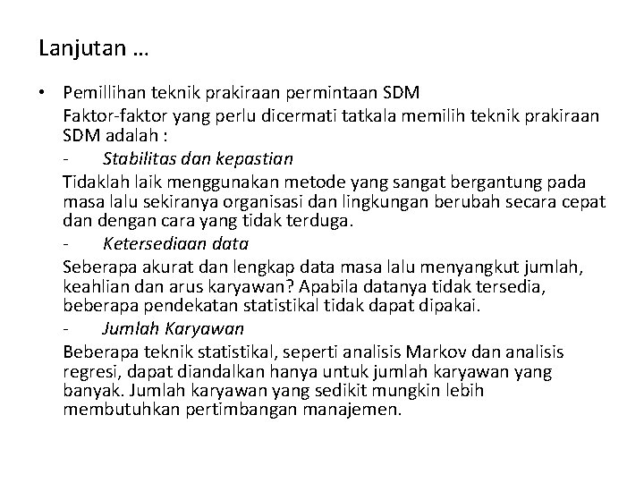 Lanjutan … • Pemillihan teknik prakiraan permintaan SDM Faktor-faktor yang perlu dicermati tatkala memilih