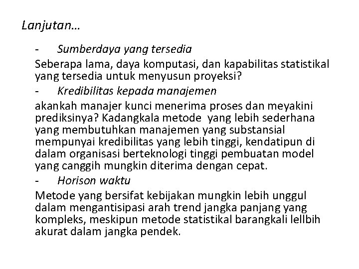 Lanjutan… - Sumberdaya yang tersedia Seberapa lama, daya komputasi, dan kapabilitas statistikal yang tersedia