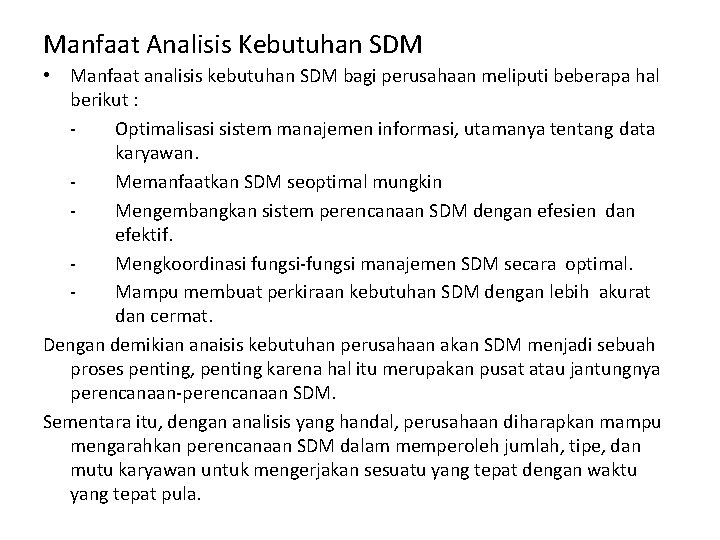Manfaat Analisis Kebutuhan SDM • Manfaat analisis kebutuhan SDM bagi perusahaan meliputi beberapa hal