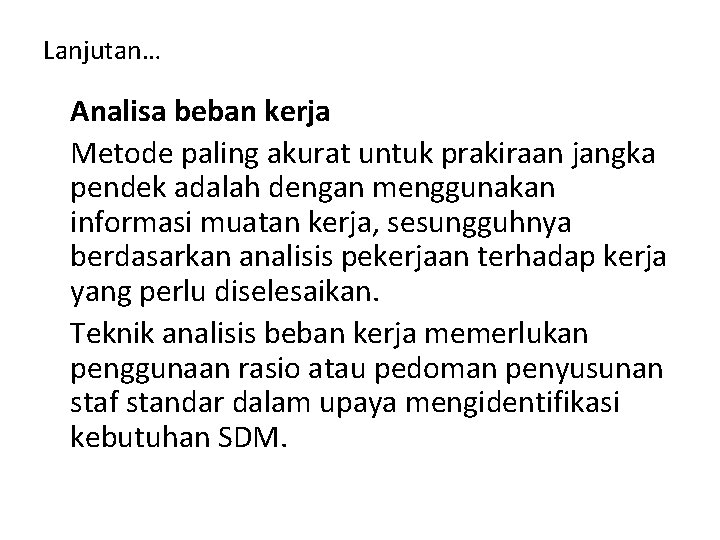 Lanjutan… Analisa beban kerja Metode paling akurat untuk prakiraan jangka pendek adalah dengan menggunakan