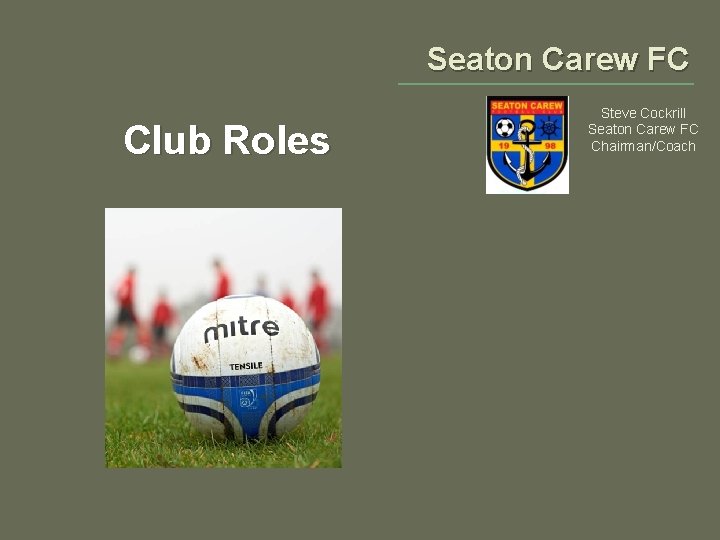 Seaton Carew FC Club Roles Steve Cockrill Seaton Carew FC Chairman/Coach 