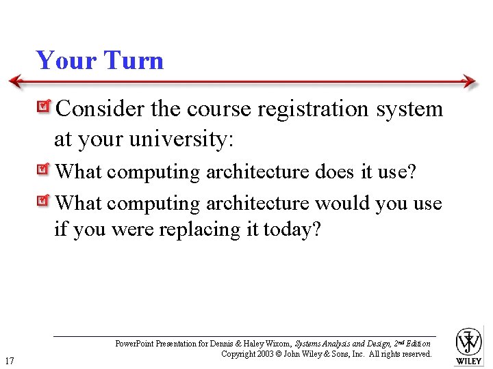 Your Turn Consider the course registration system at your university: What computing architecture does