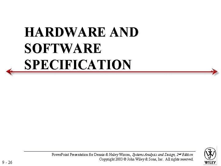 HARDWARE AND SOFTWARE SPECIFICATION 9 - 26 Power. Point Presentation for Dennis & Haley