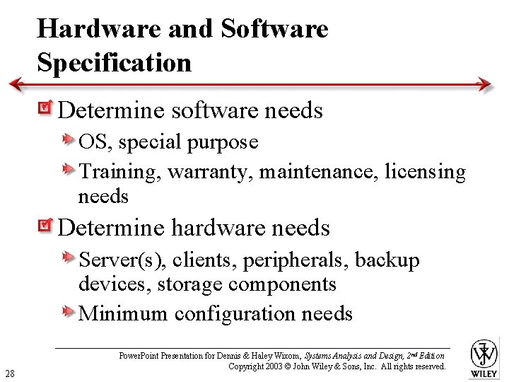 Hardware and Software Specification Determine software needs OS, special purpose Training, warranty, maintenance, licensing