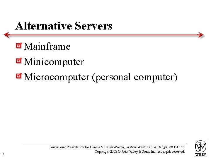 Alternative Servers Mainframe Minicomputer Microcomputer (personal computer) 7 Power. Point Presentation for Dennis &