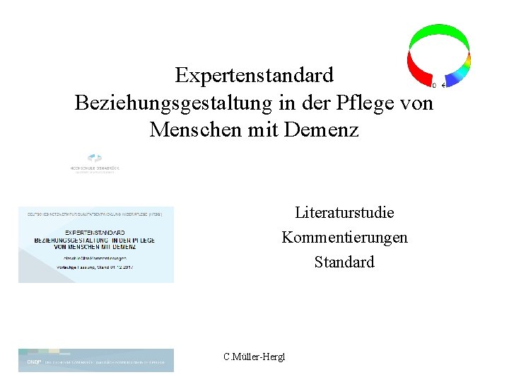 Expertenstandard Beziehungsgestaltung in der Pflege von Menschen mit Demenz Literaturstudie Kommentierungen Standard C. Müller-Hergl