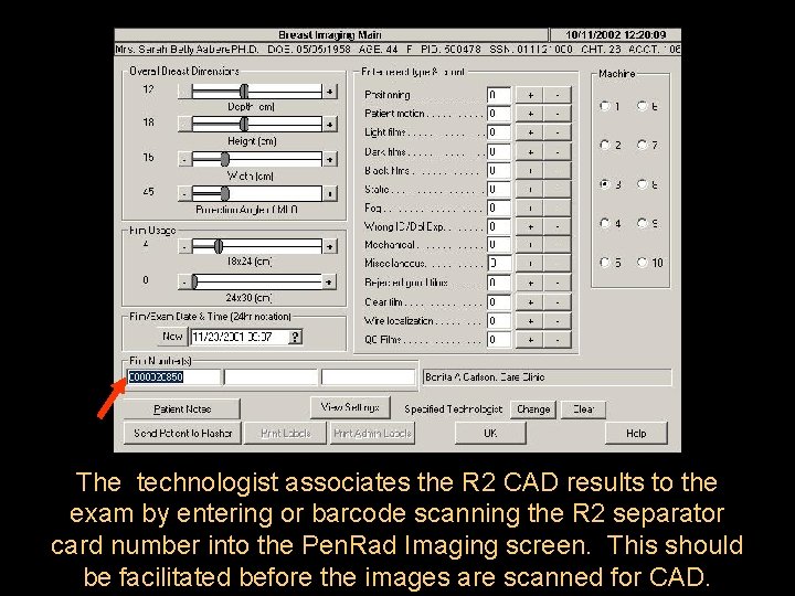 The technologist associates the R 2 CAD results to the exam by entering or