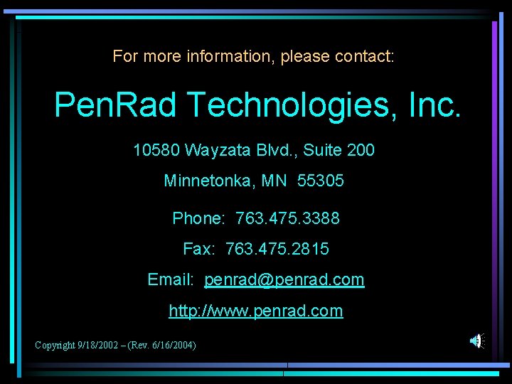 For more information, please contact: Pen. Rad Technologies, Inc. 10580 Wayzata Blvd. , Suite