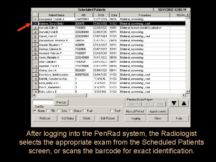 After logging into the Pen. Rad system, the Radiologist selects the appropriate exam from