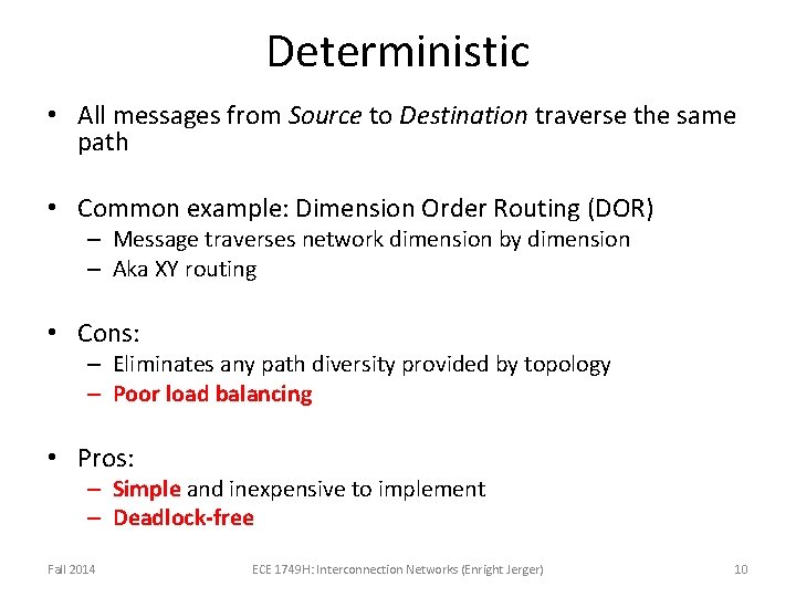 Deterministic • All messages from Source to Destination traverse the same path • Common