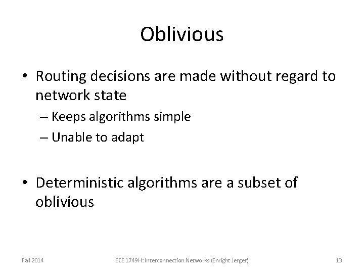 Oblivious • Routing decisions are made without regard to network state – Keeps algorithms