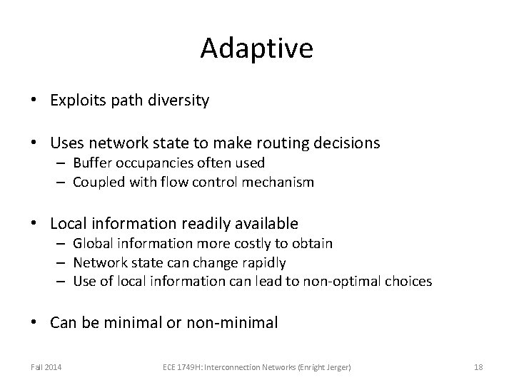 Adaptive • Exploits path diversity • Uses network state to make routing decisions –