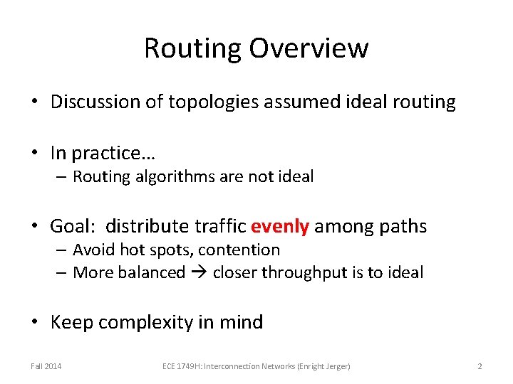 Routing Overview • Discussion of topologies assumed ideal routing • In practice… – Routing