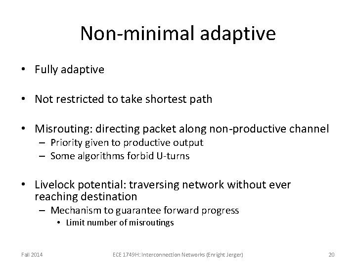 Non-minimal adaptive • Fully adaptive • Not restricted to take shortest path • Misrouting: