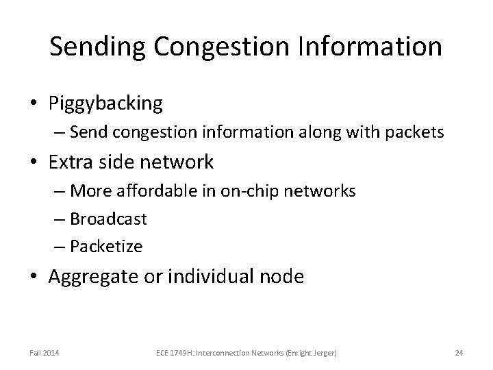 Sending Congestion Information • Piggybacking – Send congestion information along with packets • Extra