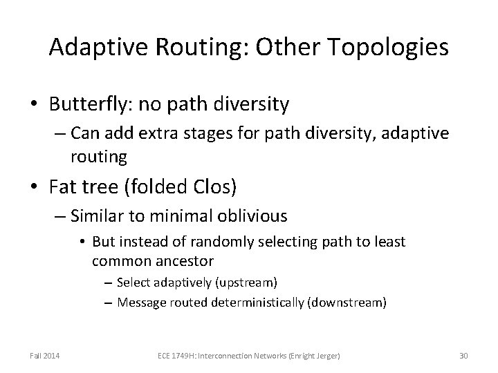 Adaptive Routing: Other Topologies • Butterfly: no path diversity – Can add extra stages