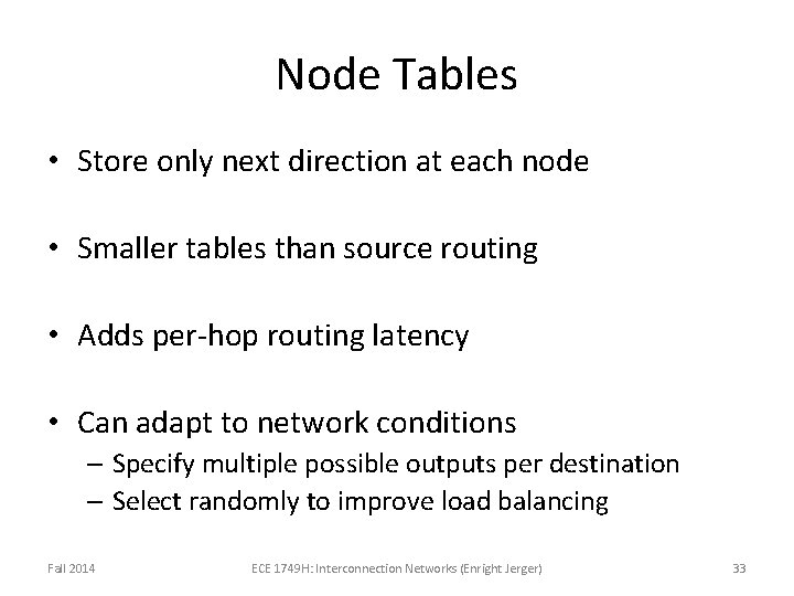 Node Tables • Store only next direction at each node • Smaller tables than