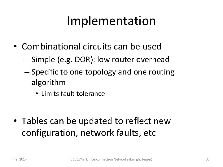 Implementation • Combinational circuits can be used – Simple (e. g. DOR): low router