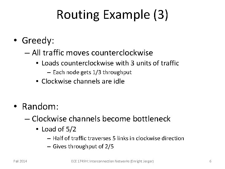 Routing Example (3) • Greedy: – All traffic moves counterclockwise • Loads counterclockwise with