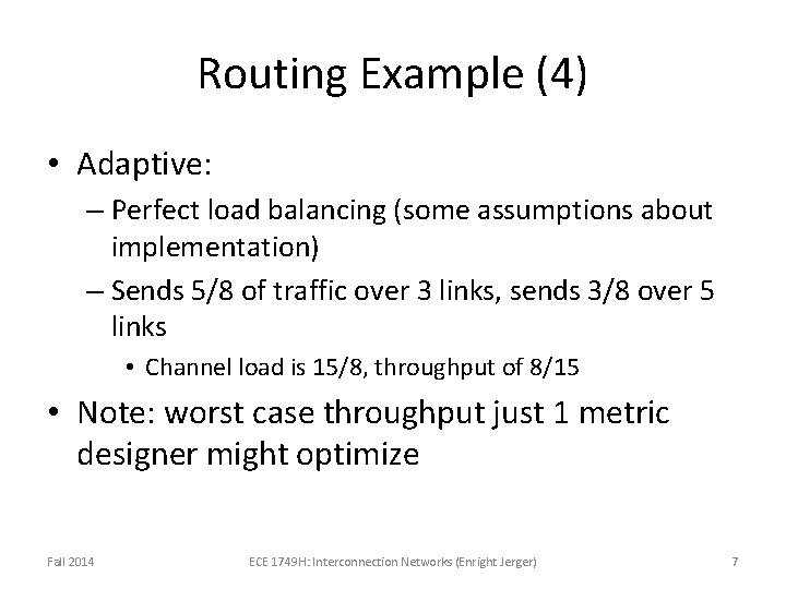 Routing Example (4) • Adaptive: – Perfect load balancing (some assumptions about implementation) –