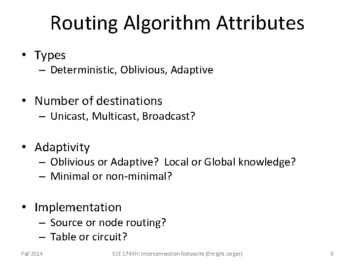 Routing Algorithm Attributes • Types – Deterministic, Oblivious, Adaptive • Number of destinations –