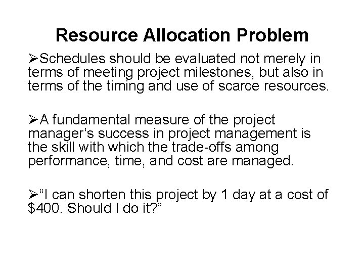 Resource Allocation Problem ØSchedules should be evaluated not merely in terms of meeting project