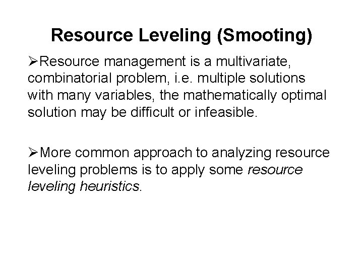 Resource Leveling (Smooting) ØResource management is a multivariate, combinatorial problem, i. e. multiple solutions