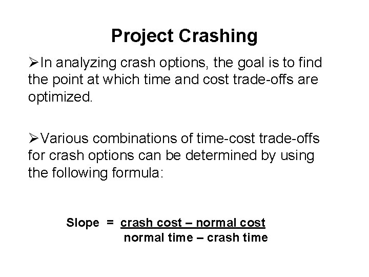Project Crashing ØIn analyzing crash options, the goal is to find the point at