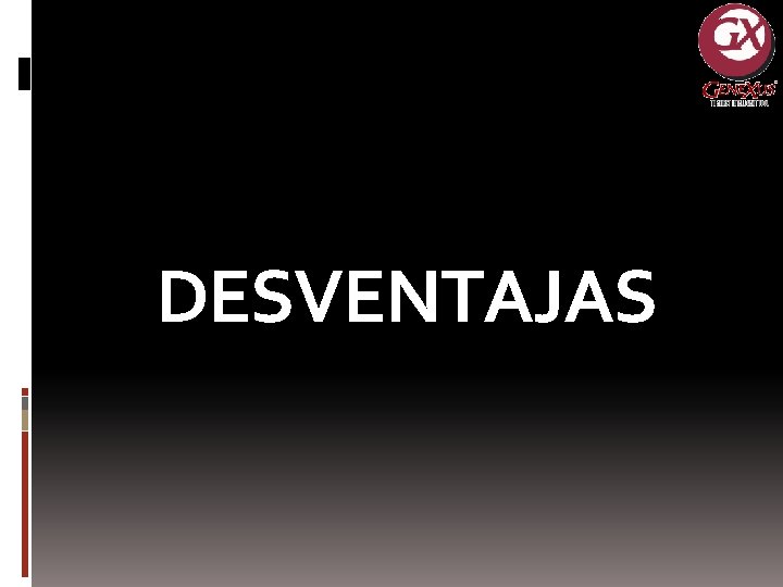 DESVENTAJAS 