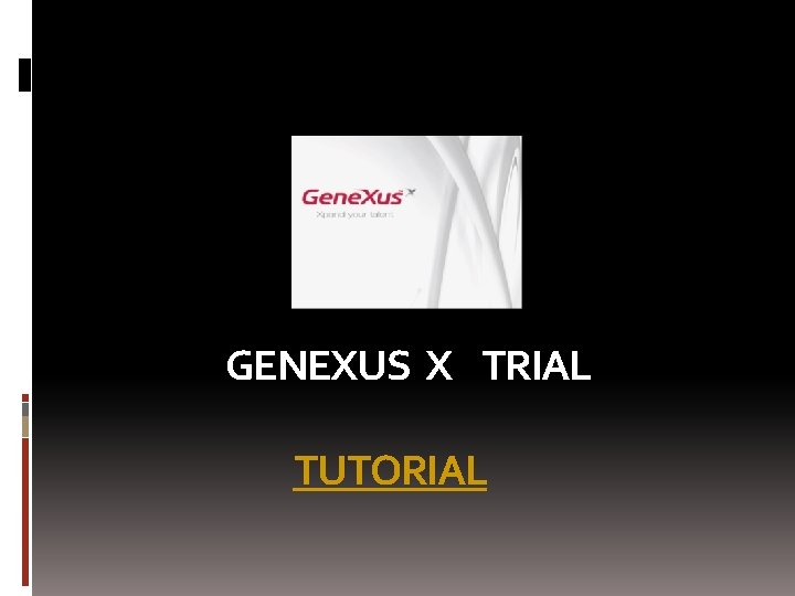 GENEXUS X TRIAL TUTORIAL 