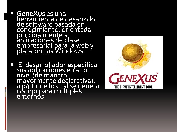  Gene. Xus es una herramienta de desarrollo de software basada en conocimiento, orientada