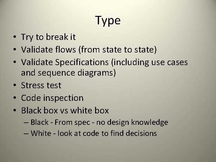 Type • Try to break it • Validate flows (from state to state) •