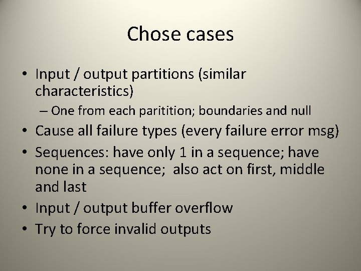 Chose cases • Input / output partitions (similar characteristics) – One from each paritition;