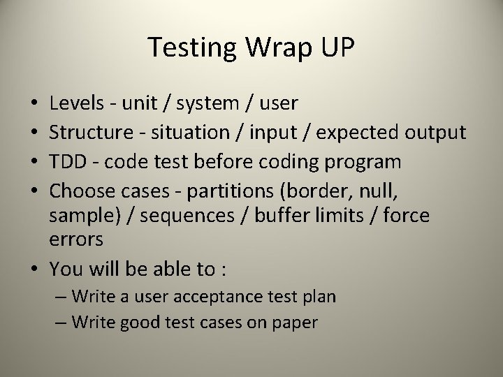 Testing Wrap UP Levels - unit / system / user Structure - situation /