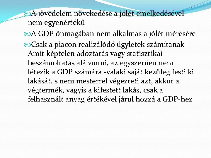  A jövedelem növekedése a jólét emelkedésével nem egyenértékű A GDP önmagában nem alkalmas