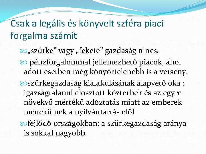 Csak a legális és könyvelt szféra piaci forgalma számít „szürke” vagy „fekete” gazdaság nincs,