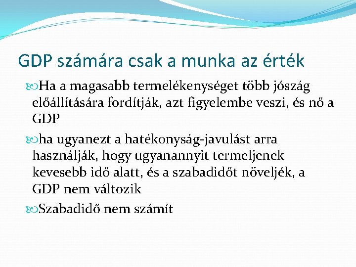 GDP számára csak a munka az érték Ha a magasabb termelékenységet több jószág előállítására
