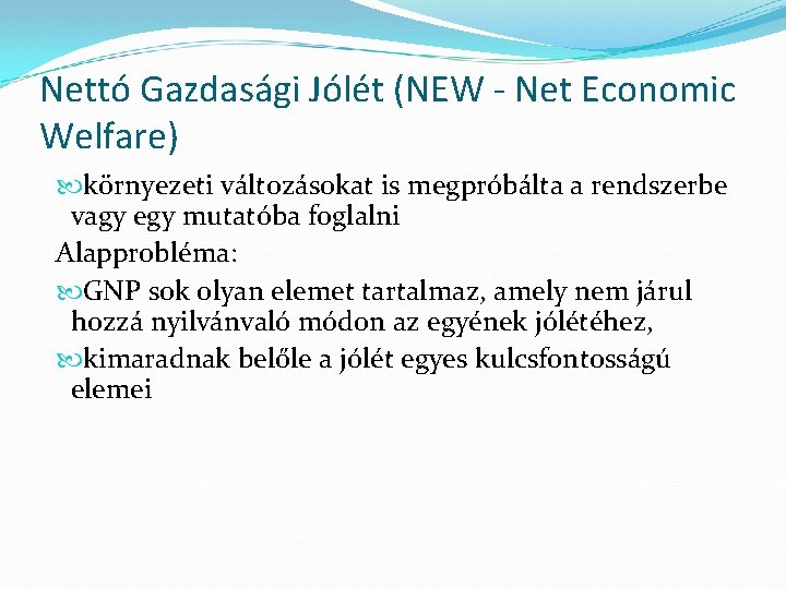 Nettó Gazdasági Jólét (NEW - Net Economic Welfare) környezeti változásokat is megpróbálta a rendszerbe