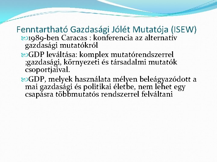 Fenntartható Gazdasági Jólét Mutatója (ISEW) 1989 -ben Caracas : konferencia az alternatív gazdasági mutatókról