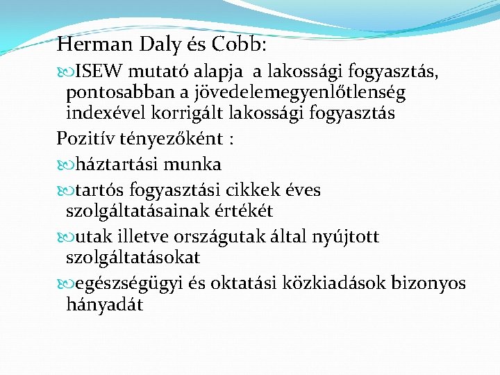 Herman Daly és Cobb: ISEW mutató alapja a lakossági fogyasztás, pontosabban a jövedelemegyenlőtlenség indexével