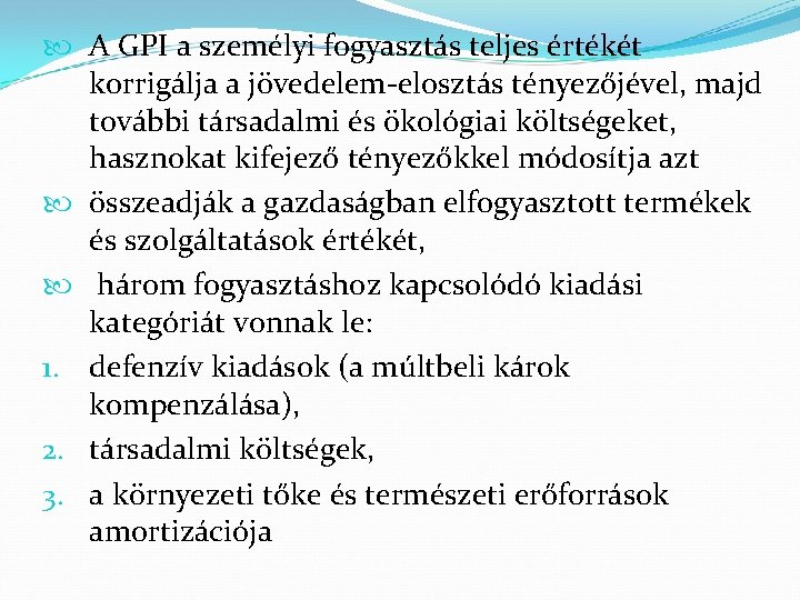  A GPI a személyi fogyasztás teljes értékét korrigálja a jövedelem-elosztás tényezőjével, majd további