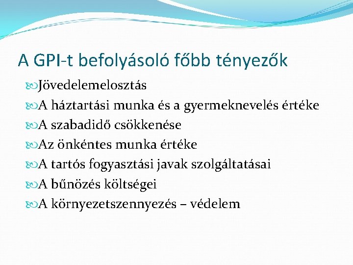 A GPI-t befolyásoló főbb tényezők Jövedelemelosztás A háztartási munka és a gyermeknevelés értéke A