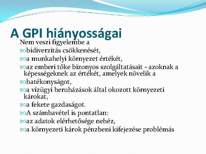 A Nem GPIveszihiányosságai figyelembe a bidiverzitás csökkenését, a munkahelyi környezet értékét, az emberi tőke