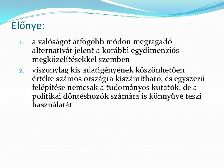 Előnye: a valóságot átfogóbb módon megragadó alternatívát jelent a korábbi egydimenziós megközelítésekkel szemben 2.