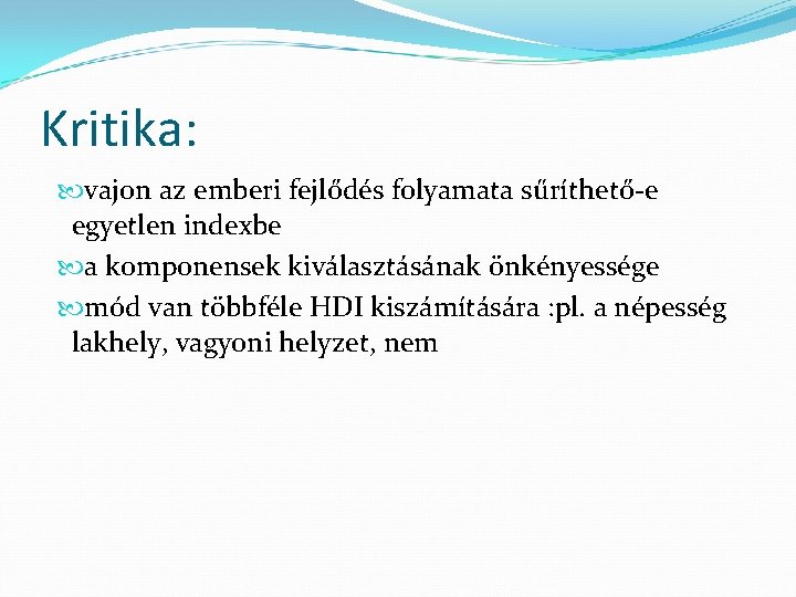 Kritika: vajon az emberi fejlődés folyamata sűríthető-e egyetlen indexbe a komponensek kiválasztásának önkényessége mód
