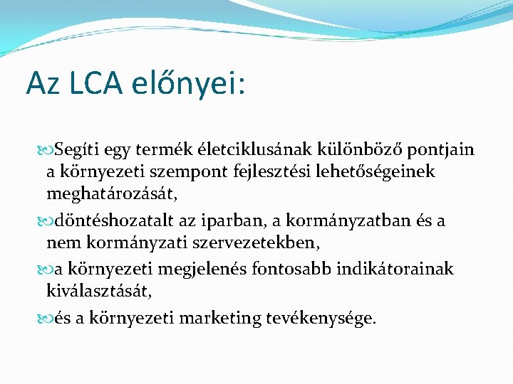 Az LCA előnyei: Segíti egy termék életciklusának különböző pontjain a környezeti szempont fejlesztési lehetőségeinek