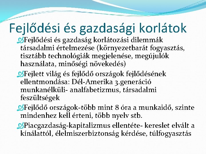 Fejlődési és gazdasági korlátok Fejlődési és gazdaság korlátozási dilemmák társadalmi értelmezése (környezetbarát fogyasztás, tisztább