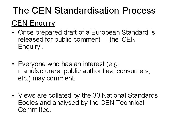 The CEN Standardisation Process CEN Enquiry • Once prepared draft of a European Standard